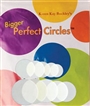 Bigger Perfect Circles