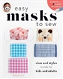 Easy Masks To Sew Book: and Styles to Make for Kids and Adults